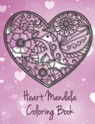 Heart Mandala Coloring Book: 19 Romantic Mandalas in Heart Designs and always a great love quote on every page: A Valentine's Day Coloring Book (en Inglés)