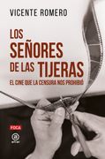 Los Señores de las Tijeras. El Cine que la Censura nos Prohibio