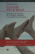 Ganar Felicidad: Descubre los Secretos de la Alegría Cotidiana y la Satisfacción Duradera