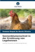 Sonnenblumenschrot in der Ernährung von Legehennen (in German)