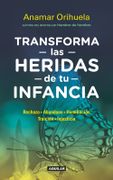 Transforma las Heridas de tu Infancia - Anamar Orihuela - Aguilar
