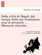 Della città di Napoli dal tempo della sua fondazione sino al presente ... Memorie storiche. (en Italiano)