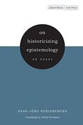 On Historicizing Epistemology: An Essay (Cultural Memory in the Present) 