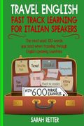 Travel English: Fast Track Learning for Italian Speakers: The most used 100 words you need when traveling through English speaking