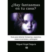 Hay Fantasmas en tu Casa?  Guía Para Detectar Fantasmas, Espectros, Casas Encantadas y Póltergeist