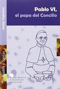 Pablo VI - el papa del concilio (Santos Y Santas)
