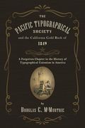 The Pacific Typographical Society and the California Gold Rush of 1849: A Forgotten Chapter in the History of Typographical Unionism in America (en Inglés)