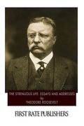 The Strenuous Life: Essays and Addresses (en Inglés)