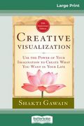 Creative Visualization: Use The Power of Your Imagination to Create What You Want In Your Life (16pt Large Print Edition) (en Inglés)