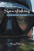 Spearfishing: How to Get Started (en Inglés)