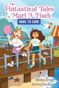 The Fintastical Tales of Mari a. Fisch #2: Dare to Care (en Inglés)