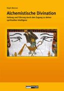 Alchemistische Divination: Heilung und Führung Durch den Zugang zu Deiner Spirituellen Intelligenz (in German)