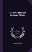 The Lives of British Historians, Volume 1 (en Inglés)