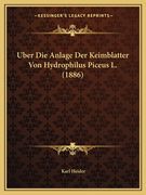 Uber Die Anlage Der Keimblatter Von Hydrophilus Piceus L. (1886) (en Alemán)