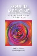 Sound Medicine: Planetary Sound Healing for the New Age (en Inglés)