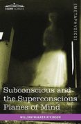 subconscious and the superconscious planes of mind (en Inglés)