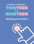 40 Great Strategy. THIRTEEN to NINETEEN. Building Life Skills!: It's a Building Skills Time! TEENs! Self-Help, Skills' Development and Dad's Advice Bo (en Inglés)