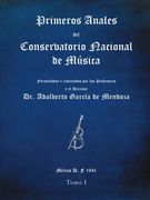 Primeros Anales del Conservatorio Nacional de Música: Formulados y Redactados por su Director dr. Adalberto García de Mendoza (in Spanish)