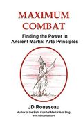 maximum combat: finding the power in ancient martial arts principles