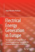 Electrical Energy Generation in Europe: The Current and Future Role of Conventional Energy Sources in the Regional Generation of Electricity (en Inglés)