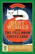 Best Wishes from the Full Moon Coffee Shop: A Novel (en Inglés)