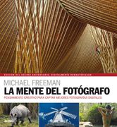 La Mente del Fotógrafo: Pensamiento Creativo Para Captar Mejores Fotografías