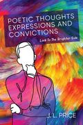 Poetic Thoughts, Expressions & Convictions: Look To The Brighter Side (en Inglés)