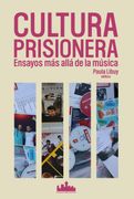 Cultura Prisionera. Ensayos más allá de la música (Los Prisioneros)