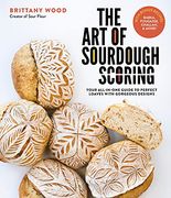 The art of Sourdough Scoring: Your All-In-One Guide to Perfect Loaves With Gorgeous Designs 