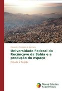 Universidade Federal Do Reconcavo Da Bahia E a Producao Do Espaco