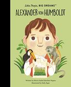 Alexander von Humboldt (Little People, big Dreams, 81) (en Inglés)