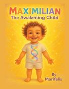 Maximilian the Awakening Child (en Inglés)