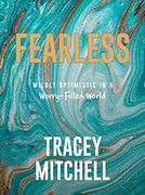 Fearless: Wildly Optimistic in a Worry-Filled World (en Inglés)