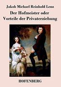 Der Hofmeister Oder Vorteile der Privaterziehung: Eine Komödie (en Alemán)