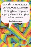 Den Bästa Hemlagade Gummigodis Kokboken (en Sueco)