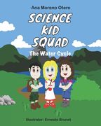 The water cycle: Science kid squad (en Inglés)