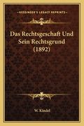 Das Rechtsgeschaft Und Sein Rechtsgrund (1892) (in German)
