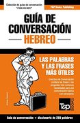 Guía de Conversación Español-Hebreo y Mini Diccionario de 250 Palabras: 135 (Spanish Collection)