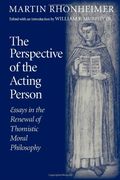 The Perspective of the Acting Person: Essays in the Renewal of Thomistic Moral Philosophy (en Inglés)