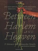 Between Harlem and Heaven: Afro-Asian-American Cooking for big Nights, Weeknights, and Every day (en Inglés)