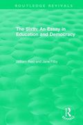 The Sixth: An Essay in Education and Democracy (en Inglés)