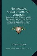historical collections of virginia: containing a collection of the most interesting facts, traditions, biographical sketches, anecdotes, etc. (en Inglés)