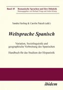 Weltsprache Spanisch. Variation, Soziolinguistik und Geographische Verbreitung des Spanischen. Handbuch für das Studium der Hispanistik (45) (en Alemán)