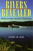 Rivers Revealed: Rediscovering America's Waterways (Quarry Books) 