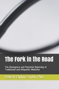The Fork in the Road: The Divergence and Potential Rejoining of Traditional and Allopathic Medicine (en Inglés)