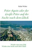 Peter Aquin Oder der Große Peter auf der Suche Nach dem Glück de Heike Weber(Books on Demand Gmbh) (in German)