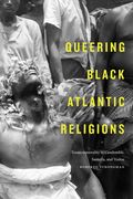 Queering Black Atlantic Religions: Transcorporeality in Candomblé, Santería, and Vodou (en Inglés)