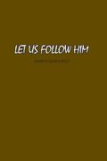 Let Us Follow Him (en Inglés)