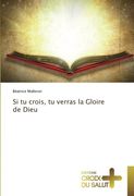Si tu crois, tu verras la Gloire de Dieu (OMN.CROIX SALUT)
