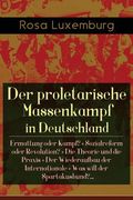Der proletarische Massenkampf in Deutschland: Ermattung oder Kampf? + Sozialreform oder Revolution? + Die Theorie und die Praxis + Der Wiederaufbau de (en Inglés)